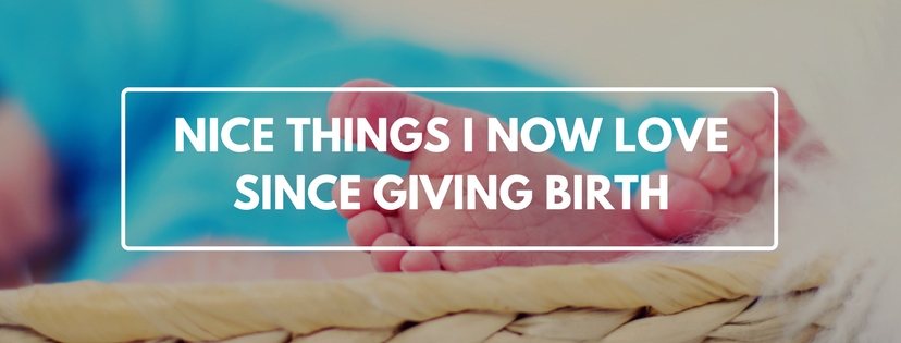 Nice things I love since giving birth